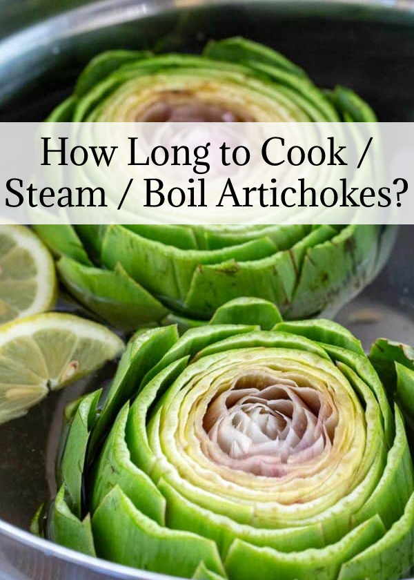 How Long to Cook / Steam / Boil Artichokes?