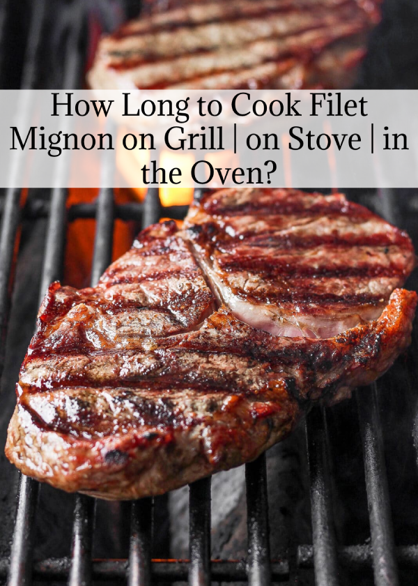 Sinds kat Het is goedkoop How Long to Cook Filet Mignon on Grill | on Stove | in the Oven?