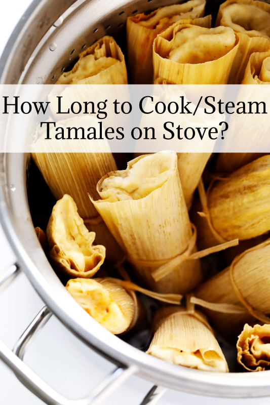 How Long to Cook/Steam Tamales on Stove?