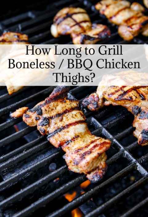 How Long to Grill Boneless / BBQ Chicken Thighs?