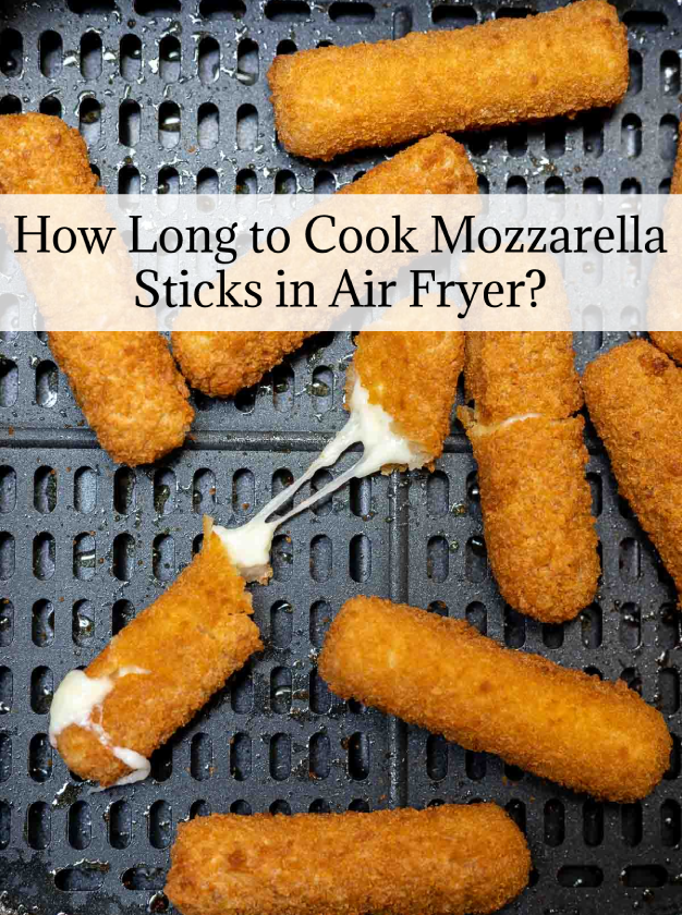 How Long to Cook Mozzarella Sticks in Air Fryer?