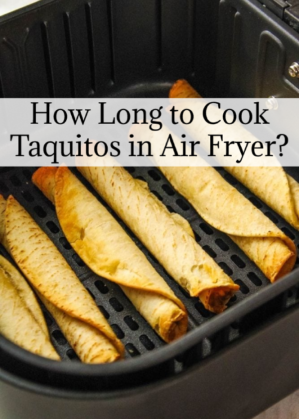 How Long to Cook Taquitos in Air Fryer?