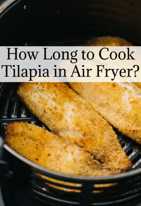 How Long to Cook Tilapia in Air Fryer