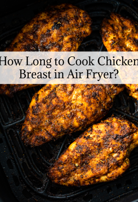 How Long to Cook Chicken Breast in Air Fryer