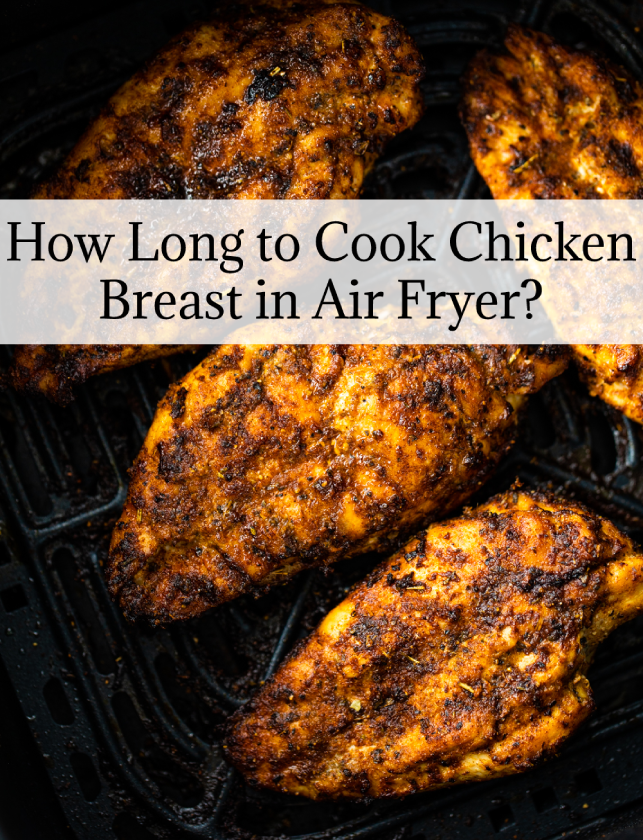 How Long to Cook Chicken Breast in Air Fryer