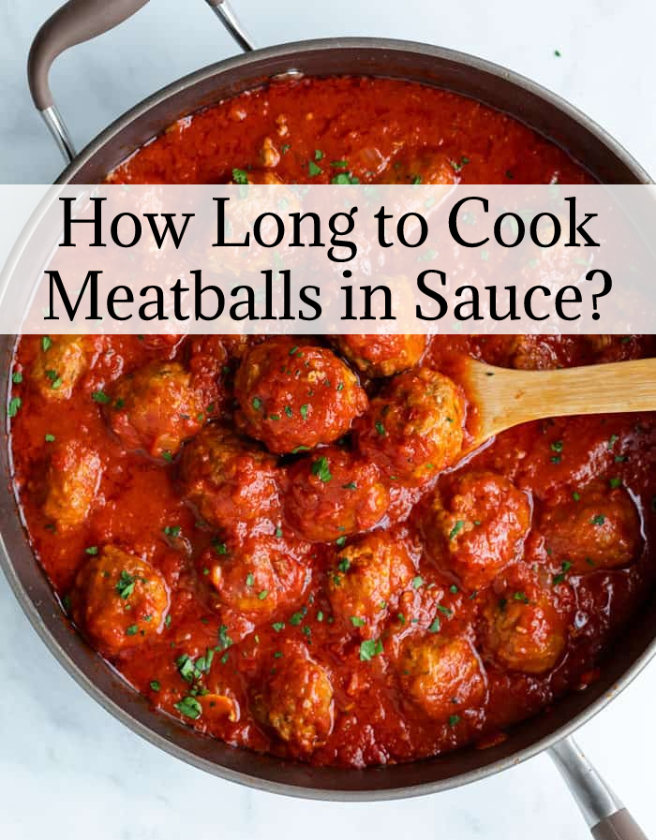 How Long to Cook Meatballs in Sauce?