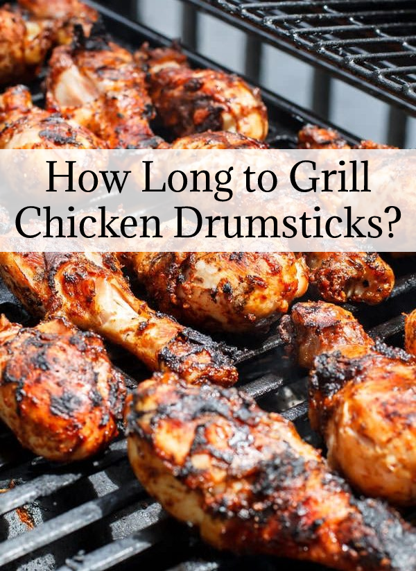 How Long to Grill Chicken Drumsticks?