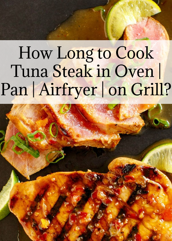 How Long to Cook Tuna Steak in Oven | Pan | Airfryer | on Grill?
