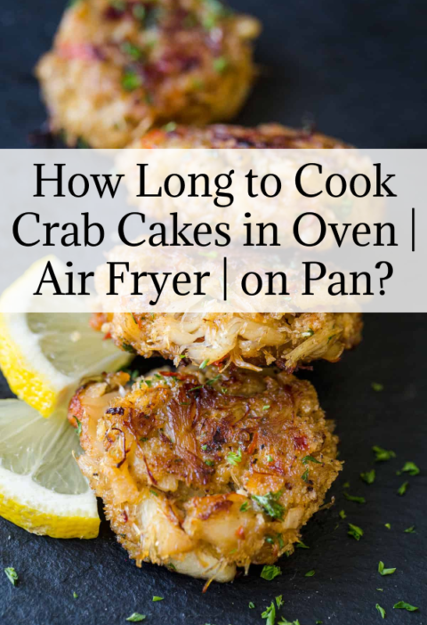 How Long to Cook Crab Cakes in Oven | Air Fryer | on Pan?