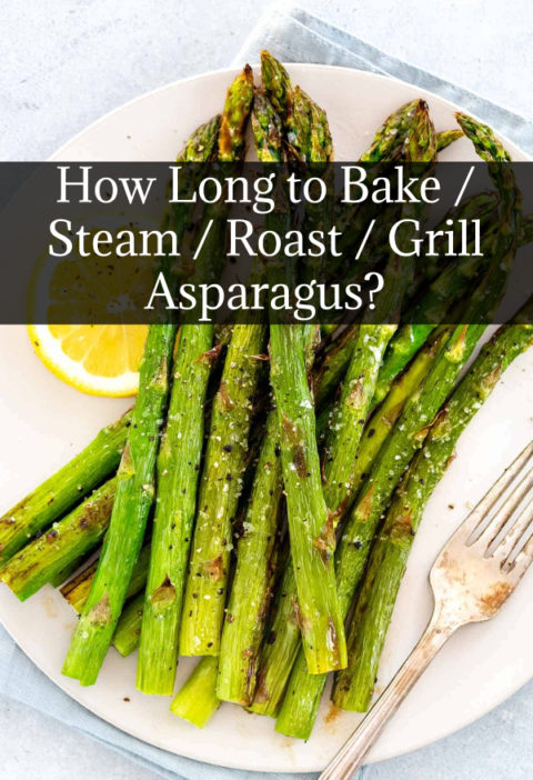 How Long to Bake / Steam / Roast / Grill Asparagus?