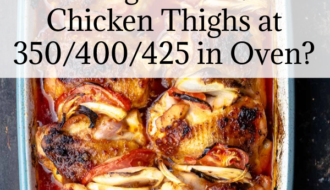 How Long to Bake/Cook Chicken Thighs at 350/400/425 in Oven?