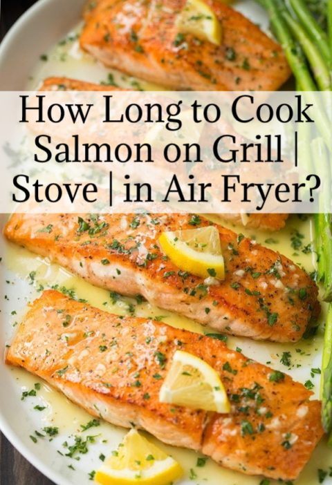 How Long to Cook Salmon on Grill | Stove | in Air Fryer?