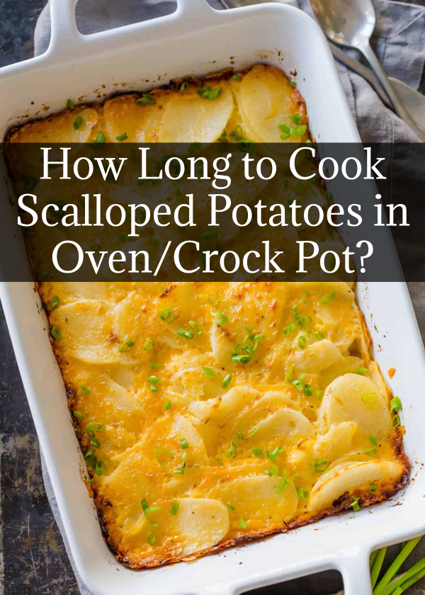 How Long to Cook Scalloped Potatoes in Oven/Crock Pot?
