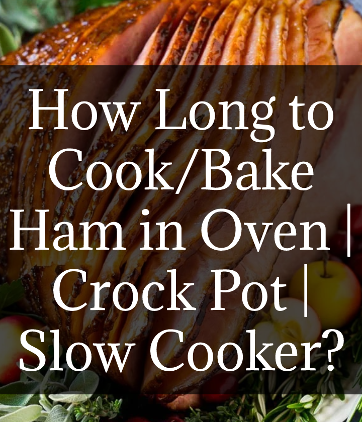 How Long to Cook/Bake Ham in Oven | Crock Pot | Slow Cooker
