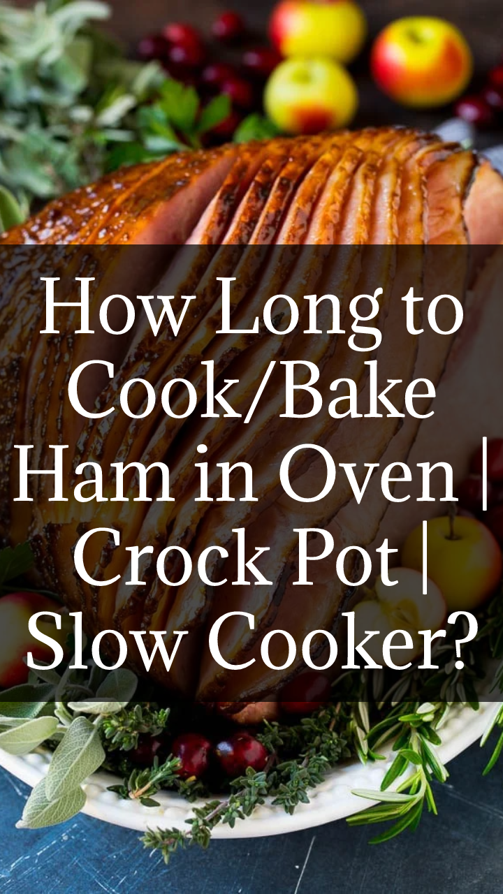 How Long to Cook/Bake Ham in Oven Crock Pot Slow Cooker?