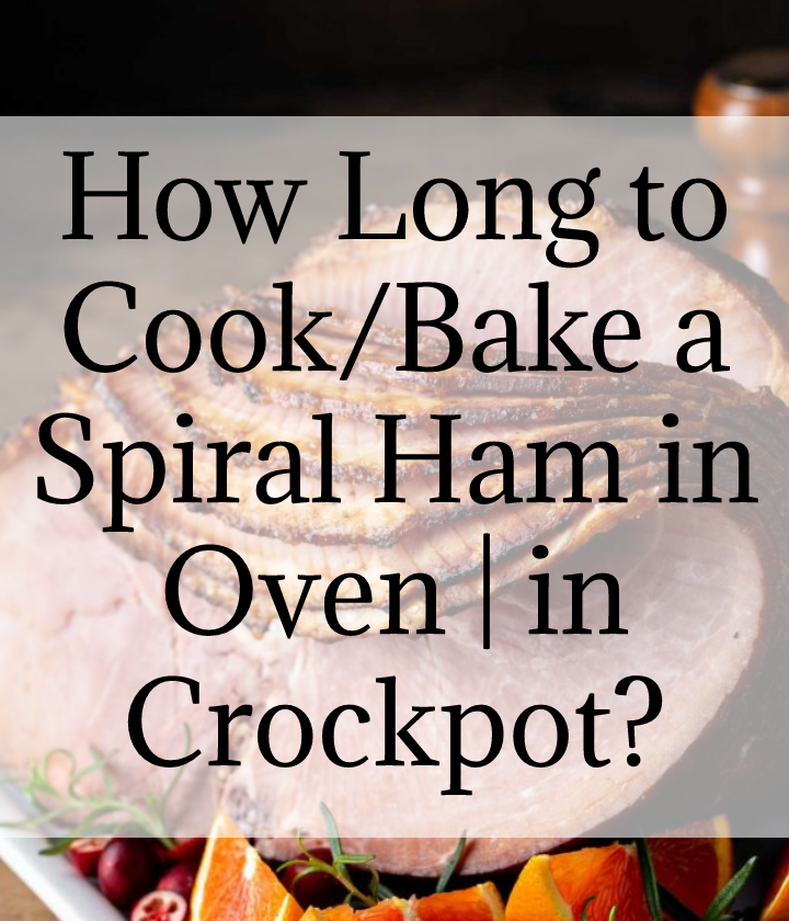 How Long to Cook/Bake a Spiral Ham in Oven