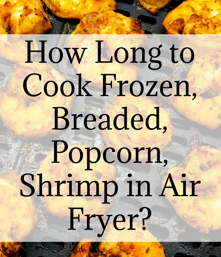 How Long to Cook Frozen Breaded Popcorn Shrimp in Air Fryer